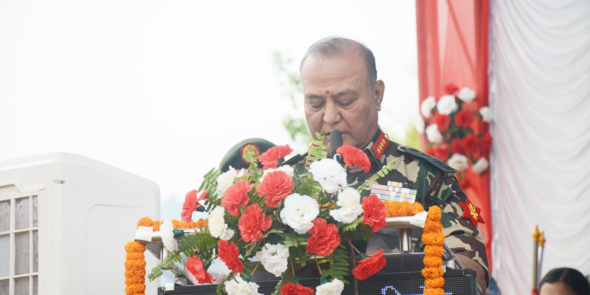 राष्ट्रिय एकता कायम राख्न नेपाली सेना सदैव अग्रसर : प्रधानसेनापति