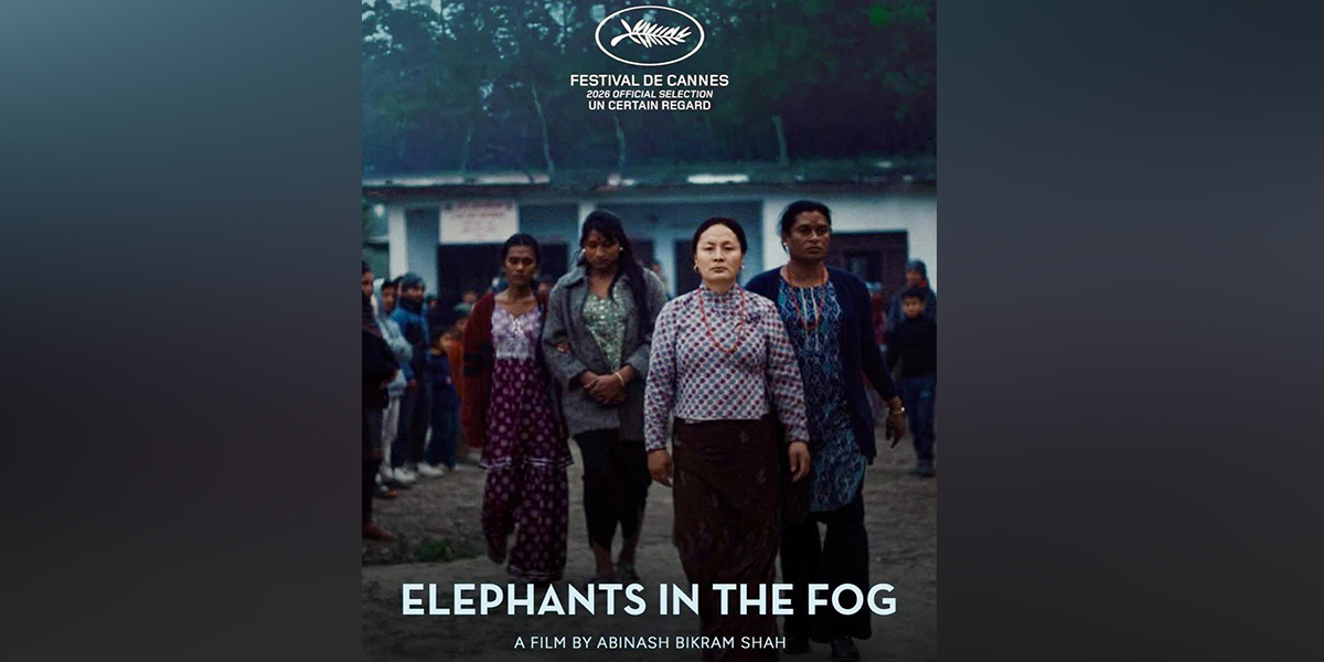 कान्समा नेपाली फिल्म ‘एलिफेन्ट्स इन द फग’ छनोट 
